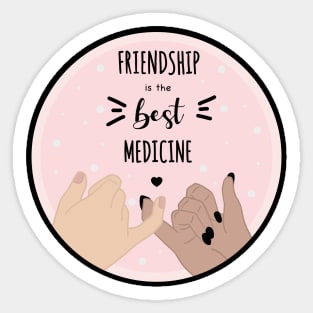 Friendship is the best medicine quote Sticker